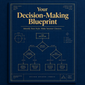 Your Decision-Making Blueprint — dark navy blueprint-style guide cover with gold decision tree diagram and typography